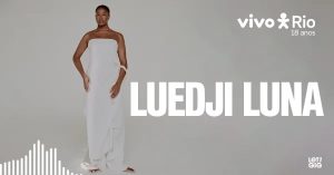 Show Luedji Luna – Vivo Rio  – Agosto 2025