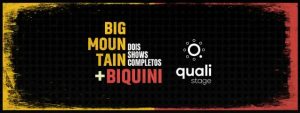 Biquíni e Big Mountain no Qualistage
